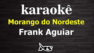 karaokê Frank Aguiar Morango do Nordeste [upl. by Cordi]