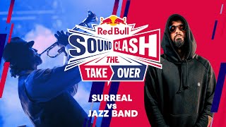 SURREAL VS JAZ BAND  RED BULL SOUNDCLASH THE TAKEOVER [upl. by Anelaj]