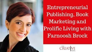 Entrepreneurial Publishing Book Marketing And Prolific Living With Farnoosh Brock [upl. by Sapphira670]