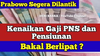 Prabowo Segera Dilantik Kenaikan Gaji PNS dan Pensiunan Bakal Berlipat [upl. by Quartas]