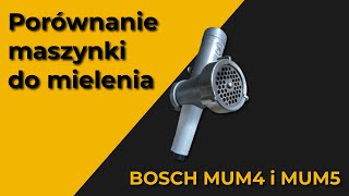 Porównanie maszynki do mielenia BOSCH MUM4 i MUM5 Różnice  podobieństwa [upl. by Clemmie]