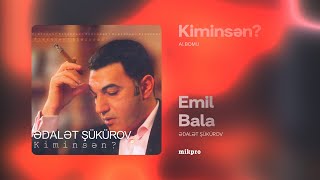 Ədalət Şükürov — Emil Bala Rəsmi Audio [upl. by Kaz190]