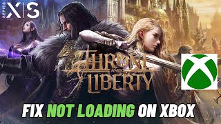 How To Fix Throne and Liberty Stuck on Loading ScreenNot Loading Error On Xbox Series XS [upl. by Krute]