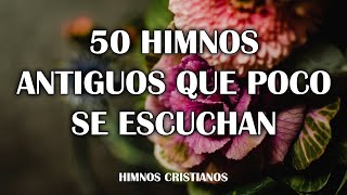 50 Himnos Antiguos Que Poco Se Escuchan🌹Himnos Que Quebrantan Para Llorar [upl. by Sine336]