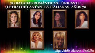 10 BALADAS ROMÁNTICAS quotÚNICAS IIquot DE CANTANTES ITALIANAS  AÑOS 70 [upl. by Bluefarb]