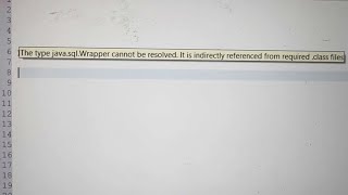 The type javasqlWrapper cannot be resolved It is indirectly referenced from required class files [upl. by Harima]