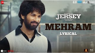 Mehram  Lyrical  Jersey  Shahid Kapoor amp Mrunal Thakur  SachetParampara  Shellee  Gowtam T [upl. by Julienne831]