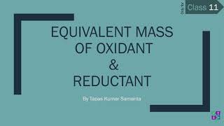 Class 11 Equivalent mass of Oxidant and Reductant [upl. by Peh36]