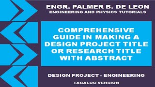 COMPREHENSIVE GUIDE IN MAKING A DESIGN PROJECT TITLE OR RESEARCH TITLE PROPOSAL WITH ABSTRACT [upl. by Margreta826]