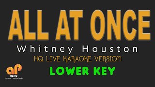 ALL AT ONCE  Whitney Houston LOWER KEY HQ KARAOKE VERSION [upl. by Onirefez]