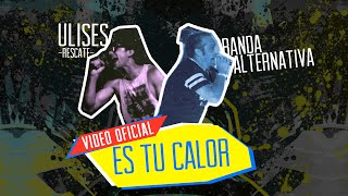 Es Tu Calor Feat Ulises de Rescate  Banda Alternativa [upl. by Adnale]