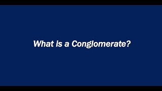 What is a Conglomerate [upl. by Ettigdirb]