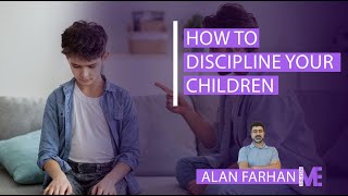 HOW TO DESCIPLINE YOUR CHILDREN  Alan Farhan [upl. by Aniham]