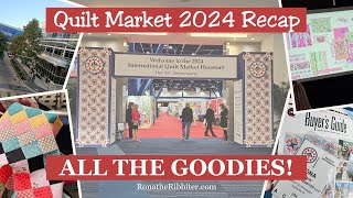 Quilt Market 2024 Recap  ALL THE GOODIES [upl. by Leahcym]