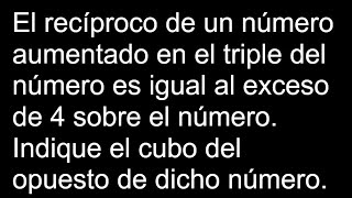 El recíproco de un número aumentado en el triple del número es igual al exceso de 4 sobre el número [upl. by Aldarcy]