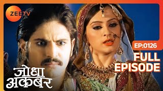 Ruqaiya ने किया Akbar से तलाक का ऐलान  Jodha Akbar  Full Episode 126  Zee TV [upl. by Anyk]