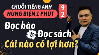 HÙNG BIỆN 1 PHÚT 92 Đọc báo và đọc sách cái nào có lợi  Thắng Phạm [upl. by Gettings]