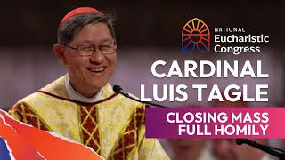 Cardinal Luis Tagles homily at the Clossing Mass of the 2024 National Eucharistic Congress [upl. by Langill]