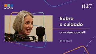 Sobre o cuidado com Vera Iaconelli EP27 Qohélet podcast de Ed René Kivitz [upl. by Bruis]