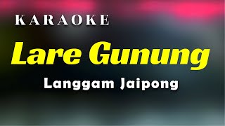 Lare Gunung Karaoke Langgam Jaipong [upl. by Prendergast]