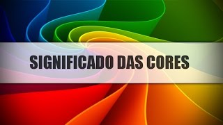 Tudo sobre cores e seus significados guia definitivo  Completo [upl. by Oznecniv]