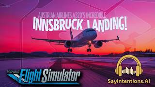 Microsoft Flight Simulator in 2024  Austrian Airlines A320 Takes On Innsbrucks TOUGHEST Landing [upl. by Rekoob]