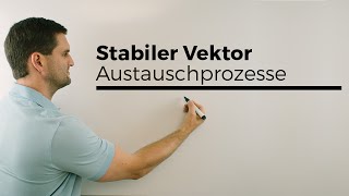 Stabiler Vektor Stationäre Verteilung Austauschprozess Teil 2  Mathe by Daniel Jung [upl. by Attela]