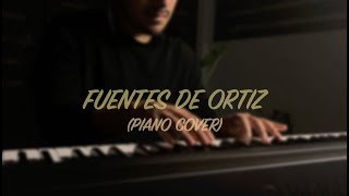 Fuentes de Ortiz Piano Cover ❤️ [upl. by Goddard]