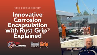 Corrosion Encapsulation with Rust Grip Explained  JE Prichett amp SPI Coatings  Coating Innovator [upl. by Akimrej]