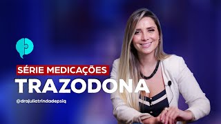 Para o que serve a Trazodona  TUDO SOBRE PSIQUIATRIA  JULIA TRINDADE [upl. by Narag95]