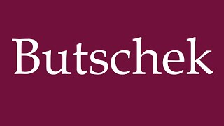 How to Pronounce Butschek Correctly in German [upl. by Tenahs251]