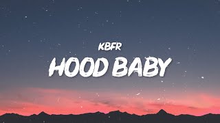 KBFR  Hood Baby Lyrics  Down south hood baby make all the girls go crazy  1 Hour Sad Songs [upl. by Pickett]