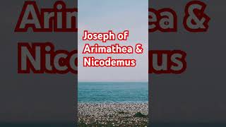 Joseph of Arimathea amp Nicodemus [upl. by Emearg]