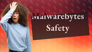 Is it safe to use Malwarebytes [upl. by Jeremy367]