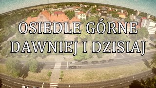 Osiedle Górne  Dawniej i Dzisiaj [upl. by Heimlich]