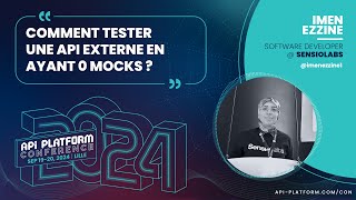 API Platform Conference 2024  Imen Ezzine  Comment tester une API externe en ayant 0 mocks [upl. by Ianteen]