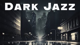 Dark Jazz  Noir Music Sessions  Relax Music [upl. by Ecirtam]