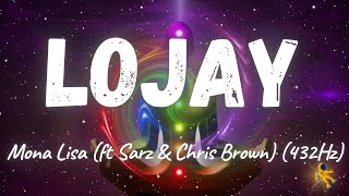 Lojay  Mona Lisa ft Sarz amp Chris Brown 432Hz [upl. by Rap]