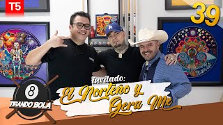 Tirando Bola temp 5 ep 39  El Norteño y Gera Mx [upl. by Noorah]