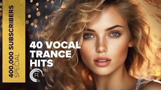 400000 SUBSCRIBERS SPECIAL  40 VOCAL TRANCE HITS FULL ALBUM [upl. by Eimmaj516]