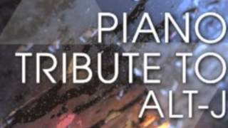 Tessellate  AltJ Piano Tribute [upl. by Nnaoj]