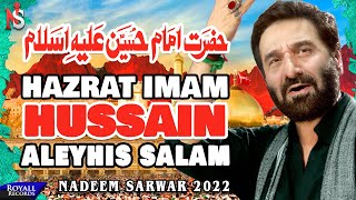 Hazrat Imam Hussain AS  Nadeem Sarwar  2022  1444 [upl. by Reiko]