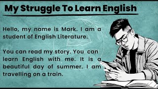 My Struggle To Learn English  Learn English Speaking  Graded Reader  Improve Your English [upl. by Voccola452]