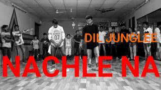 Nachle Na  Dil Junglee  Guru Randhava  Dance  Freestyle [upl. by Nivlek]