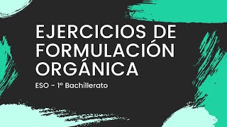 Ejercicios de FORMULACIÓN ORGÁNICA  paso a paso  ESOBachillerato [upl. by Ayekat81]