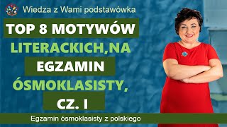 Top 8 motywów literackich na egzamin ósmoklasisty cz I [upl. by Fillbert851]