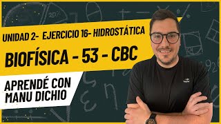 Biofísica 53 CBC EJERCICIO 16 UNIDAD 2 FLUIDOS HIDROSTÁTICA Guía 2023 [upl. by Papert]