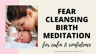 FEAR CLEANSING BIRTH MEDITATION  HYPNOBIRTHING MEDITATION HYPNOBIRTHING AFFIRMATIONS [upl. by Crescentia]