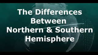 The Differences Between Northern amp Southern Hemisphere [upl. by Corabelle974]