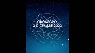 ✨ Oroscopo del 3 dicembre✨ [upl. by Allix893]